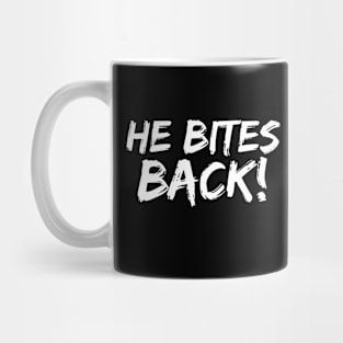 He Bites Back! Mug